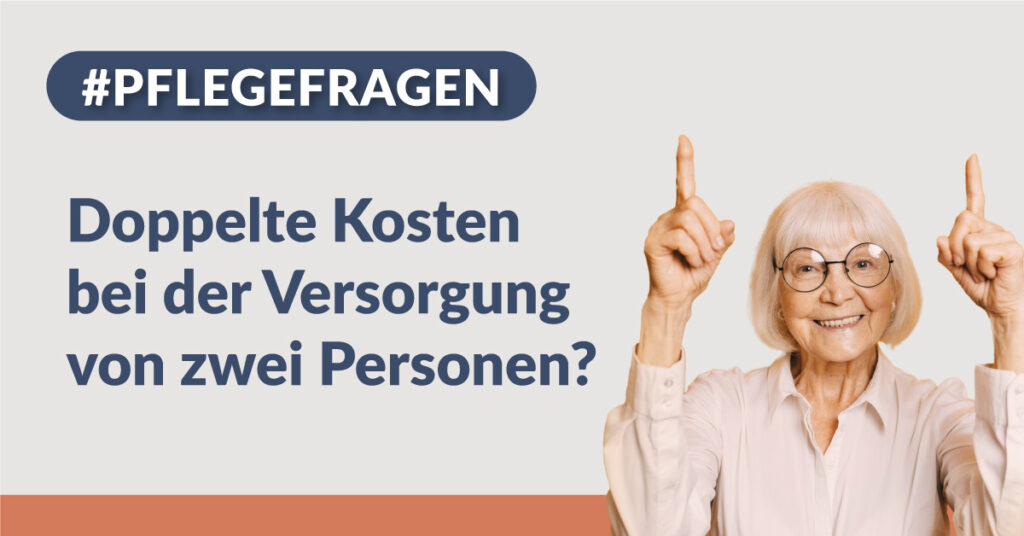 Doppelte Kosten bei der Versorgung von zwei Personen? Doppelte Kosten bei der Versorgung von zwei Personen?