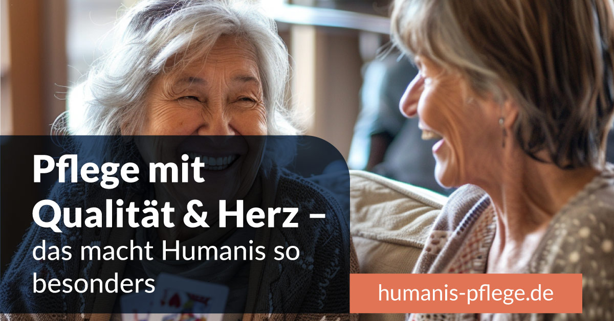 Humanis Merkmale: Pflege mit Qualität & Herz – das macht Humanis so besonders